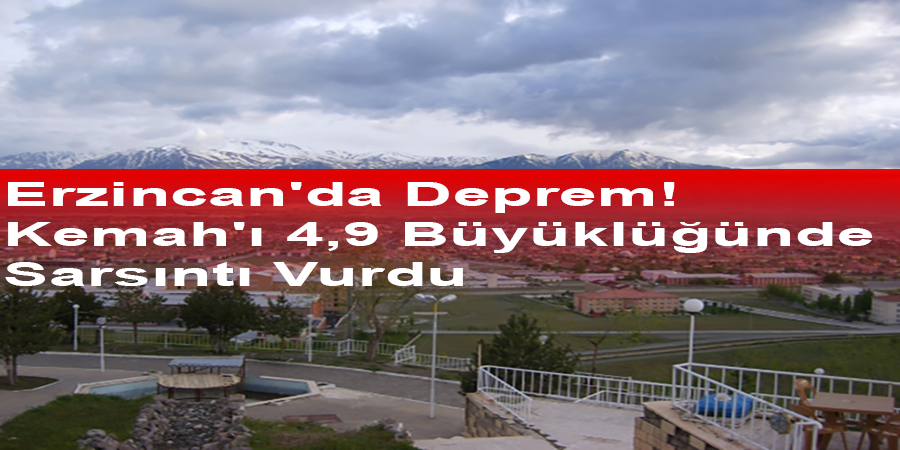 Erzincan'da Deprem! Kemah'ı 4,9 Büyüklüğünde Sarsıntı Vurdu