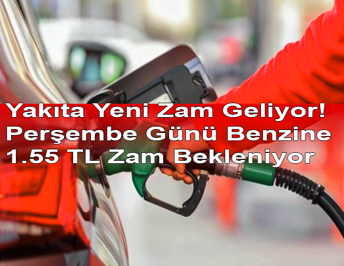 Yakıta Yeni Zam Geliyor! Perşembe Günü Benzine 1.55 TL Zam Bekleniyor