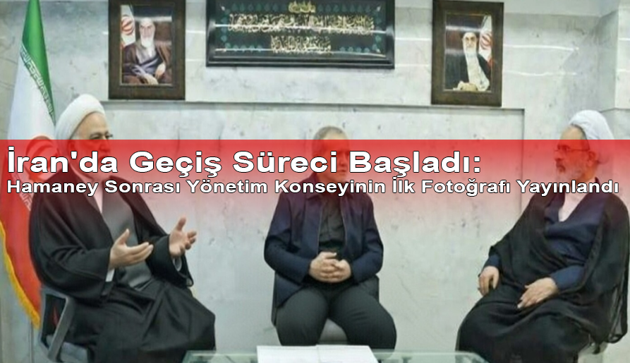 İran'da Geçiş Süreci Başladı: Hamaney Sonrası Yönetim Konseyinin İlk Fotoğrafı Yayınlandı