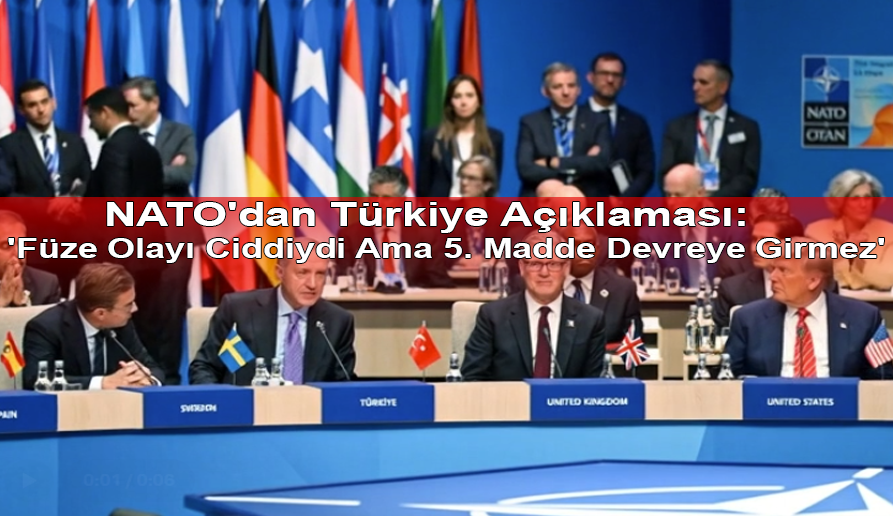 NATO'dan Türkiye Açıklaması: 'Füze Olayı Ciddiydi Ama 5. Madde Devreye Girmez'